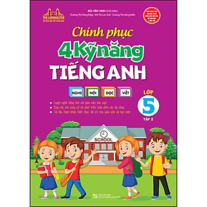 Sách Chinh Phục 4 Kỹ Năng Tiếng Anh Nghe - Nói - Đọc - Viết Lớp 5 Tập 2