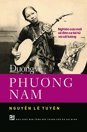 Đường về Phương Nam - Nghiên cứu mới về đờn ca tài tử và cải lương (NXB)