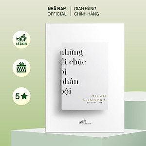 Sách - Những di chúc bị phản bội (Milan Kundera) - Nhã Nam Official