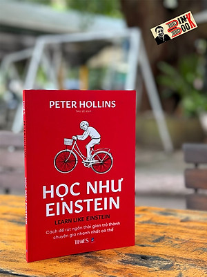 HỌC NHƯ EINSTEIN – Peter Hollins – Thu Lê dịch – Times Book 