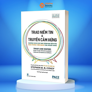 TRAO NIỀM TIN & TRUYỀN CẢM HỨNG (Trust and Inspire) - STEPHEN M. R. COVEY - Trần Thụy Tuyết Anh dịch (bìa mềm)