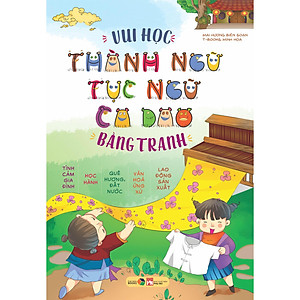 Sách Vui học Thành Ngữ Tục Ngữ Ca Dao Bằng Tranh