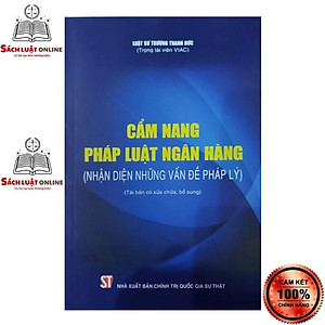Sách - Cẩm nang pháp luật ngân hàng (nhận diện những vấn đề pháp lý) (Tái bản có sửa chữa, bổ sung)