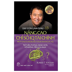 Sách Dạy Con Làm Giàu (Tập 13) - Nâng Cao Chỉ Số IQ Tài Chính (Tái Bản)