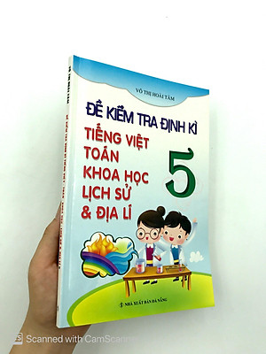 Sách Đề Kiểm Tra Định Kỳ Tiếng Việt - Toán - Khoa Học - Lịch Sử - Địa Lí Lớp 5