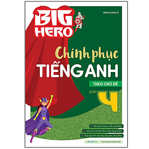 Big Hero Chinh phục tiếng Anh theo chủ đề lớp 4