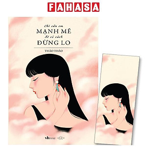 Chỉ Cần Em Mạnh Mẽ Sẽ Có Cách Đừng Lo - Bản Đặc Biệt - Tặng Kèm Bookmark + Chữ Ký