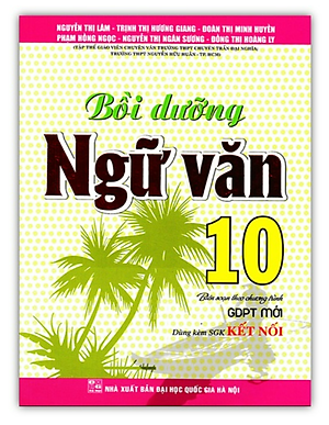 Sách - Bồi Dưỡng Ngữ Văn 10 (Dùng Kèm SGK Kết Nối)