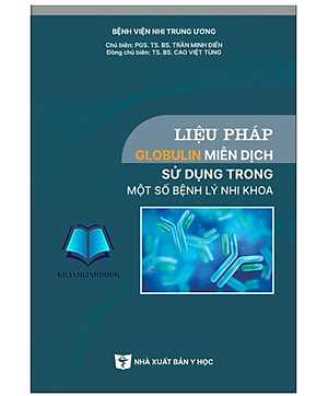 Sách - Liệu pháp Globulin miễn dịch sử dụng trong một số bệnh lý nhi khoa (Y)