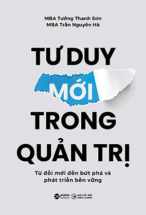 Sách - Tư Duy Mới Trong Quản Trị - Từ Đổi Mới Đến Bứt Phá Và Phát Triển Bền Vững