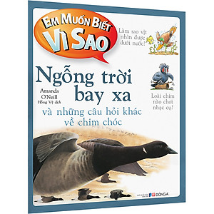 Sách Em Muốn Biết Vì Sao Ngỗng Trời Bay Xa Và Những Câu Hỏi Khác Về Chim 
Chóc