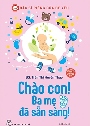 Combo Bác Sĩ Riêng Của Bé Yêu: Chào Con! Ba Mẹ Đã Sẵn Sàng + Bước Đệm Vững Chắc Vào Đời (Tặng kèm bookmark thiết kế) - Sách Làm Cha Mẹ Hay