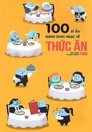 Sách 100 Bí Ẩn Đáng Kinh Ngạc Về Thức Ăn (USBORNE - 100 Things To Know About Food)