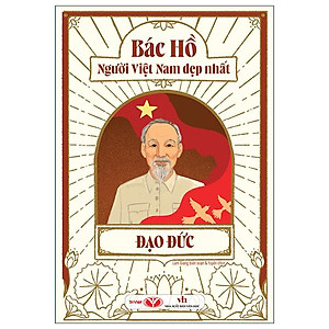 Sách - Bác Hồ - Người Việt Nam Đẹp Nhất - Đạo Đức