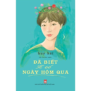 Sách - Đã Biết Sẽ Có Ngày Hôm Qua - Tập Truyện Ngắn - NXB Phụ Nữ