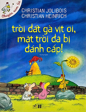 Sách Trời Đất Gà Vịt Ơi, Mặt Trời Đã Bị Đánh Cắp (Tái Bản)