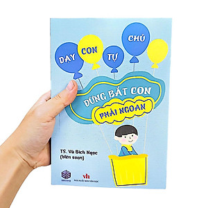 Dạy Con Tự Chủ - Đừng Bắt Con Phải Ngoan