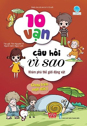 Sách 10 Vạn Câu Hỏi Vì Sao - K.Phá Th.Giới Động Vật - Chạy Trên Mặt Đất 1 (Tái Bản 2018)