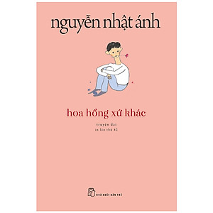 Hoa Hồng Xứ Khác (Tái Bản 2018 )