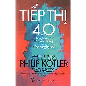Sách P.Kotler Tiếp thị 4.0 Dịch Chuyển Từ Truyền Thống Sang Công Nghệ Số