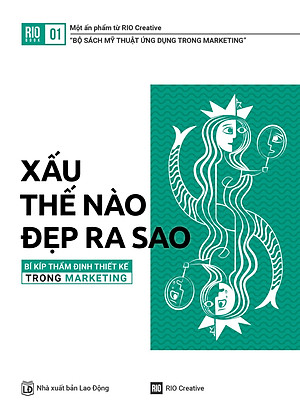 Sách Rio Book No.1 - Xấu Thế Nào, Đẹp Ra Sao - Bí Kíp Thẩm Định Thiết Kế Trong Marketing (Tái Bản)