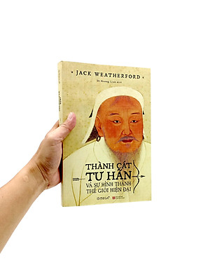 Thành Cát Tư Hãn Và Sự Hình Thành Thế Giới Hiện Đại (Tái Bản 2023)