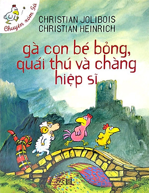 Sách Gà Con Bé Bỏng, Quái Thú Và Chàng Hiệp Sĩ (Tái Bản)