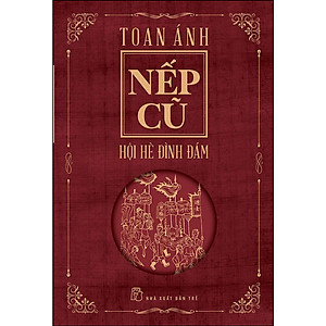 Nếp Cũ - Hội Hè Đình Đám (NXB Trẻ)