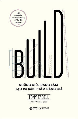 Build - Những Điều Đáng Làm Tạo Ra Sản Phẩm Đáng Giá