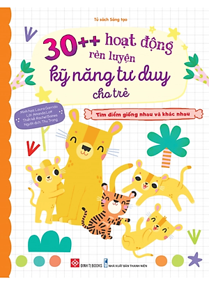 30++ Hoạt Động Rèn Luyện Kỹ Năng Tư Duy Cho Trẻ - Tìm Điểm Giống Nhau Và Khác Nhau_DTI