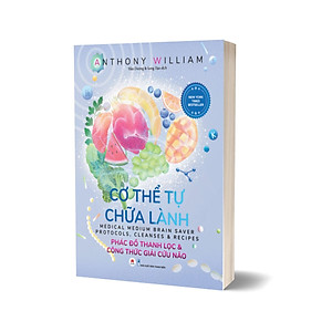 Sách Cơ thể tự chữa lành: Phác đồ thanh lọc & công thức giải cứu não