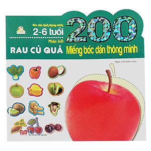 Sách 200 Miếng Bóc Dán Thông Minh - Nhận Biết Rau Củ Quả (2-6 Tuổi) - (Tái Bản 2018)