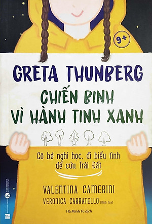 Sách Greta Thunberg Chiến Binh Vì Hành Tinh Xanh 9+