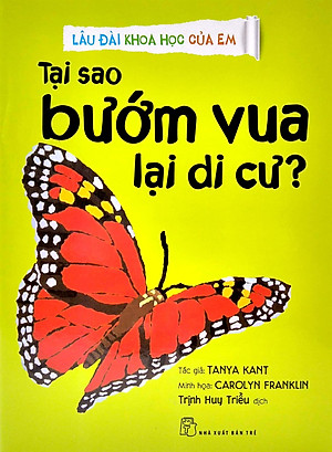 Sách Lâu Đài Khoa Học Của Em: Tại Sao Bướm Vua Lại Di Cư?