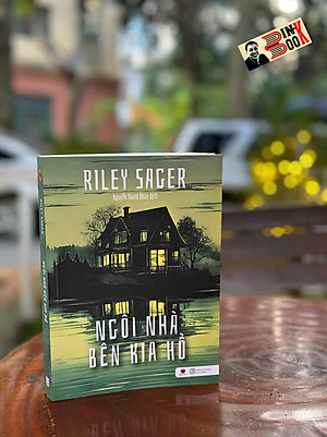 NGÔI NHÀ BÊN KIA HỒ – Riley Sager – Nguyễn Thanh Nhàn dịch – Bách Việt – NXB Lao Động