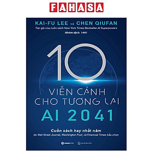 AI 2041 - 10 Viễn Cảnh Cho Tương Lai