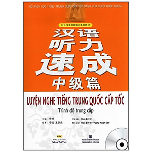 Luyện Nghe Tiếng Trung Quốc Cấp Tốc (Trình Độ Trung Cấp) - Kèm CD