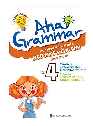 Sách Aha Grammar Học Nhanh Toàn Diện Ngữ Pháp Tiếng Anh Lớp 4 Theo Chủ Đề