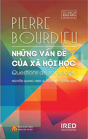 NHỮNG VẤN ĐỀ CỦA XÃ HỘI HỌC (Questions de sociologie) - Pierre Bourdieu - Nguyễn Quang Vinh & Trần Hữu Quang dịch - (bìa mềm)