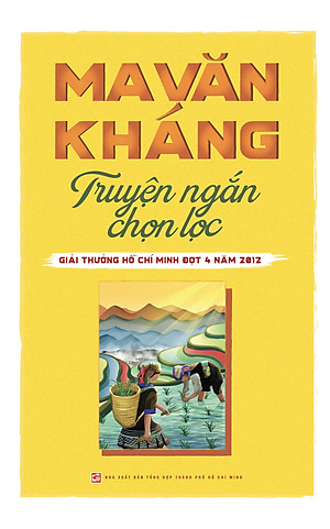 Ma Văn Kháng - Truyện Ngắn Chọn Lọc (Giải Thưởng Hồ Chí Minh Đợt 4 Năm 2012)
