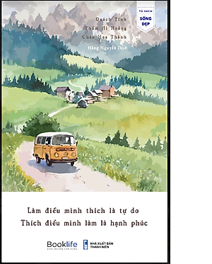LÀM ĐIỀU MÌNH THÍCH LÀ TỰ DO, THÍCH ĐIỀU MÌNH LÀM LÀ HẠNH PHÚC