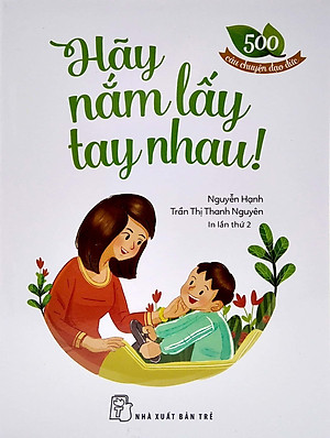 Sách 500 Câu Chuyện ĐĐ: Hãy Nắm Lấy Tay Nhau