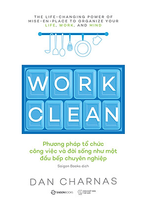 Sách Work Clean - Phương pháp tổ chức công việc và đời sống như một đầu bếp chuyên nghiệp