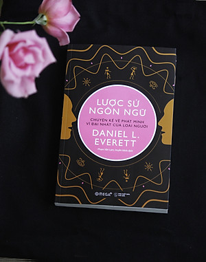 Sách Lược Sử Ngôn Ngữ - Chuyện Kể Về Phát Minh Vĩ Đại Nhất Của Loài Người