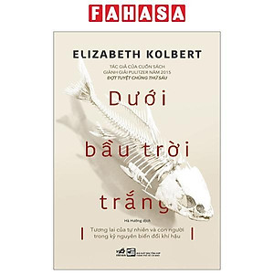 Dưới Bầu Trời Trắng - Tương Lai Của Tự Nhiên Và Con Người Trong Kỷ Nguyên Biến Đổi Khí Hậu