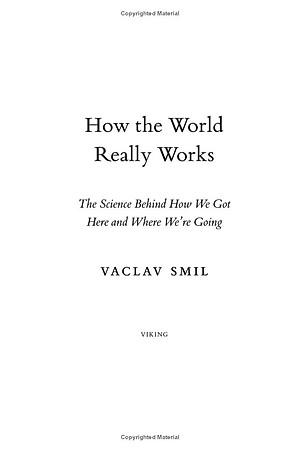 How The World Really Works: The Science Behind How We Got Here And Where We're Going