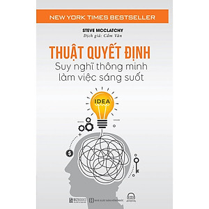 Sách - Thuật Quyết Định: Suy Nghĩ Thông Minh, Làm Việc Sáng Suốt - MC