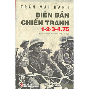 Biên Bản Chiến Tranh 1-2-3-4.75 (Tái Bản Lần Thứ Năm, Có Bổ Sung)