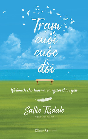 Sách tiểu thuyết  Văn Học Lãng Mạn Hóa Về Sự Sống và Cái Chết: Trạm Cuối Cuộc Đời- Kế hoạch cho bạn và cả người thân yêu