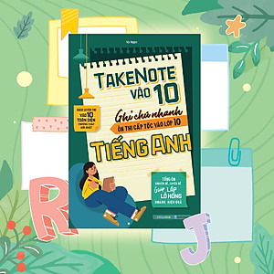 Sách Take Note vào 10 - Ghi chú nhanh ôn thi cấp tốc vào lớp 10 Tiếng Anh